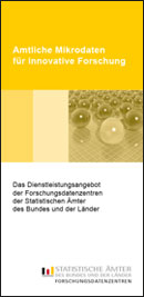 Titelbild der Veröffentlichung „Faltblatt "Amtliche Mikrodaten fr innovative Forschung - Das Diensteistungsangebot der Forschungsdatenzentren der Statistischen mter des Bundes und der Lnder"“